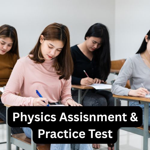 Physics Assisnment & Practice Test